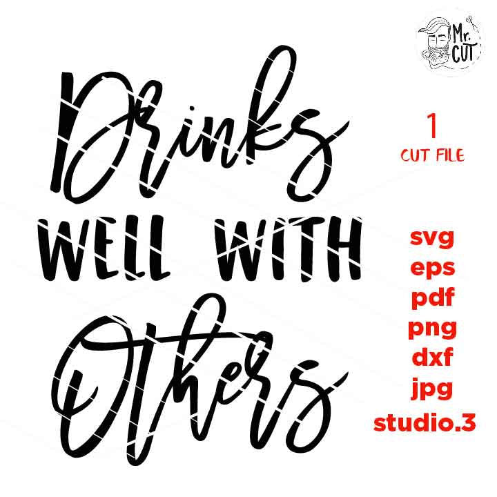 Drinks Well with Others Svg, Drinking, Svg Party svg, dxf, jpg transfer, cut file, Beer svg, Friends svg, Guys, funny t shirt, funny saying