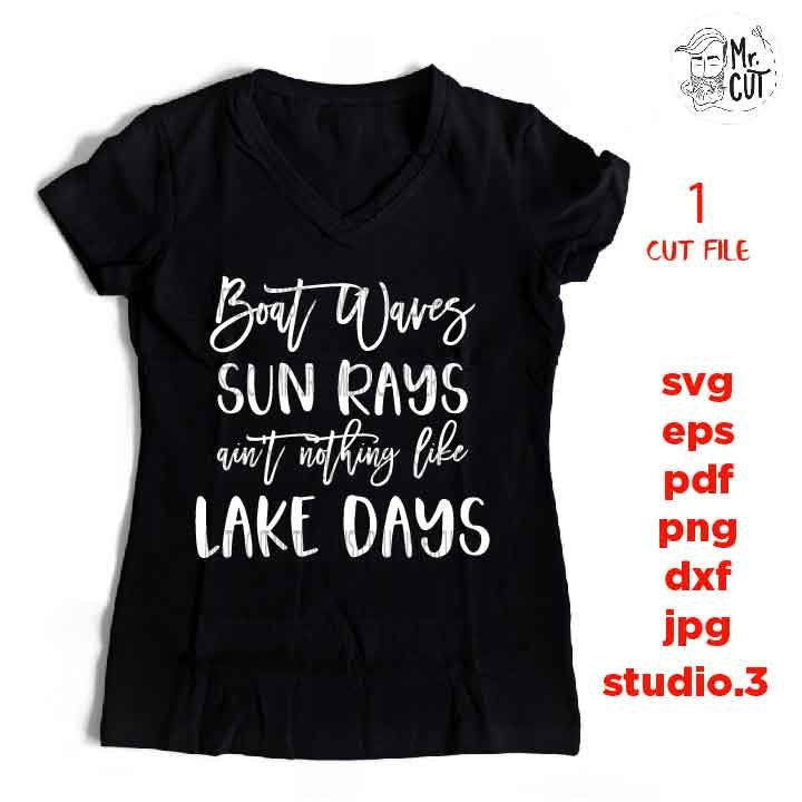 Boat Waves Sun Rays Aint Nothing Like Lake Days SVG, DXF, EpS, jpg mirrored, cut file, Cabin, Camp, Lakehouse, summer svg, lake svg, boat