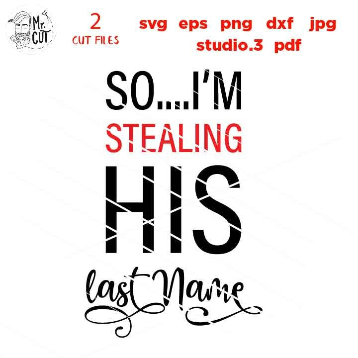 I stole her heart svg, so I am stealing is last name svg, set of 2 designs,  Dxf, jpg mirrored, for matching couple shirts svg, Mr & Mrs svg