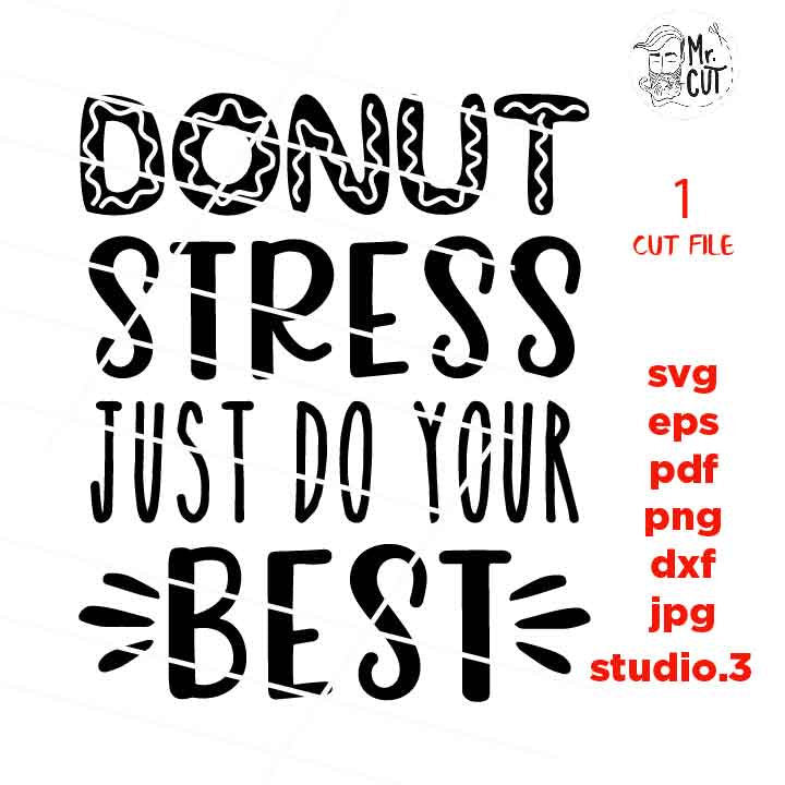 donut steress just do your best svg, dxf, eps, png, jpg mirrored, cut file, test day svg, TEACHER SVG, test svg, teacher dxf, school svg