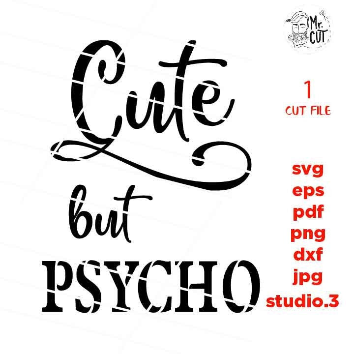 Cute But Psycho svg file, Funny SVG, DXF, EpS, jpg reverse, cut file, funny crazy svg, cute svg, naughty svg, Cute Girl shirt, sassy svg