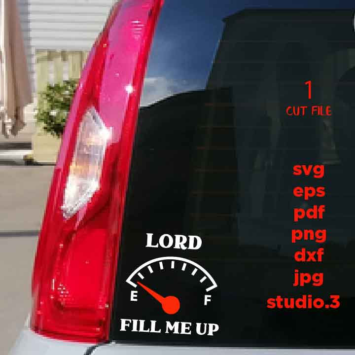 Lord Fill Me Up svg, Gas Gauge svg, Christian svg, DxF, EpS, cut file, png, jpg transfer, christian saying svg, gauge svg, empty gauge svg