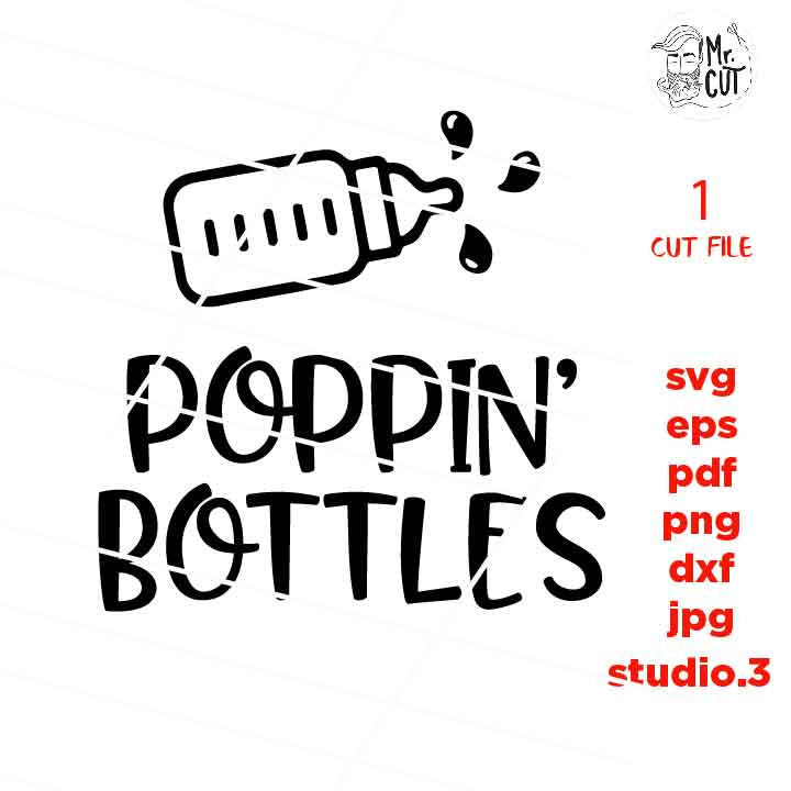 Poppin' Bottles svg, Funny bodysuit svg, Sports Tshirt DXF, mirrored jpg, cut file,Baby SVG, milk SVG, Pregnancy svg, Baby shower svg