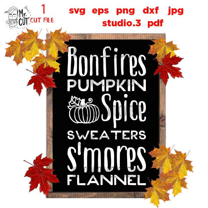 Bonfires Pumpkin Spice Sweaters S'mores Flannels, Fall SVG, Autumn svg, Thanksgiving svg, Farmhouse, png, jpg transfer, cut file