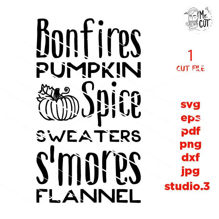 Bonfires Pumpkin Spice Sweaters S'mores Flannels, Fall SVG, Autumn svg, Thanksgiving svg, Farmhouse, png, jpg transfer, cut file