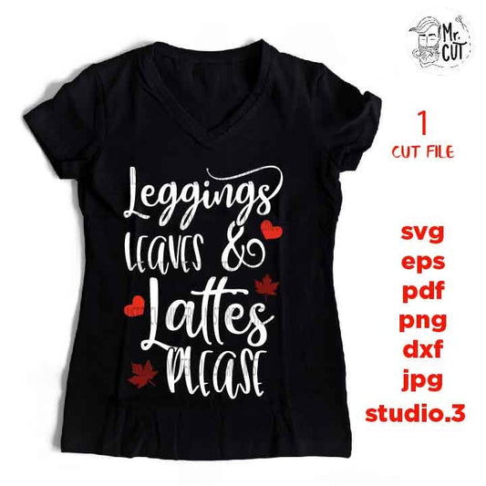 Leggings Leaves And Lattes Please Svg, png, jpg mirrored, eps, studio 3, Fall SVG, Thanksgiving svg, Farmhouse, fall t shirt svg, fall dxf