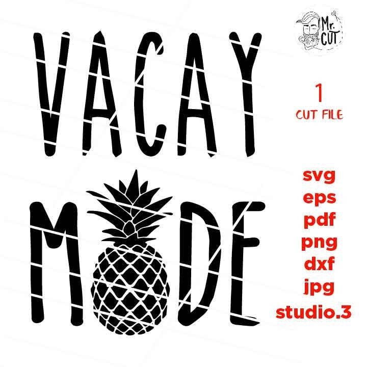 vacation svg, vacation cut file, vacations svg, pineapple svg, beach mode, hello summer, dxf, jpg mirrored, cut file, png, summer tee shirt