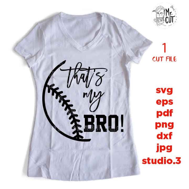 That's my Bro svg, Baseball, SVG, PNG, Dxf, jpg mirrored, Softball svg, baseball tee shirt, Softball t shirt, baseball sister, biggest fan