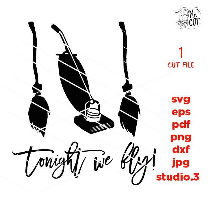 Tonight We Fly Svg, Halloween Vector, halloween svg, DxF, EpS, cut file, jpg, png, halloween t shirt svg, jpg mirrored, witch t shirt