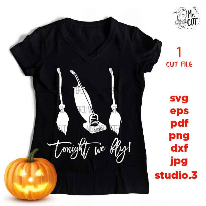 Tonight We Fly Svg, Halloween Vector, halloween svg, DxF, EpS, cut file, jpg, png, halloween t shirt svg, jpg mirrored, witch t shirt