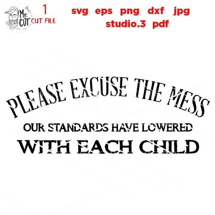 Please Excuse the Mess SVG Welcome Sign SVG, DXF, jpg mirrored, cut file, Front Door Sign Svg Farmhouse Sign Svg Funny Home svg, children