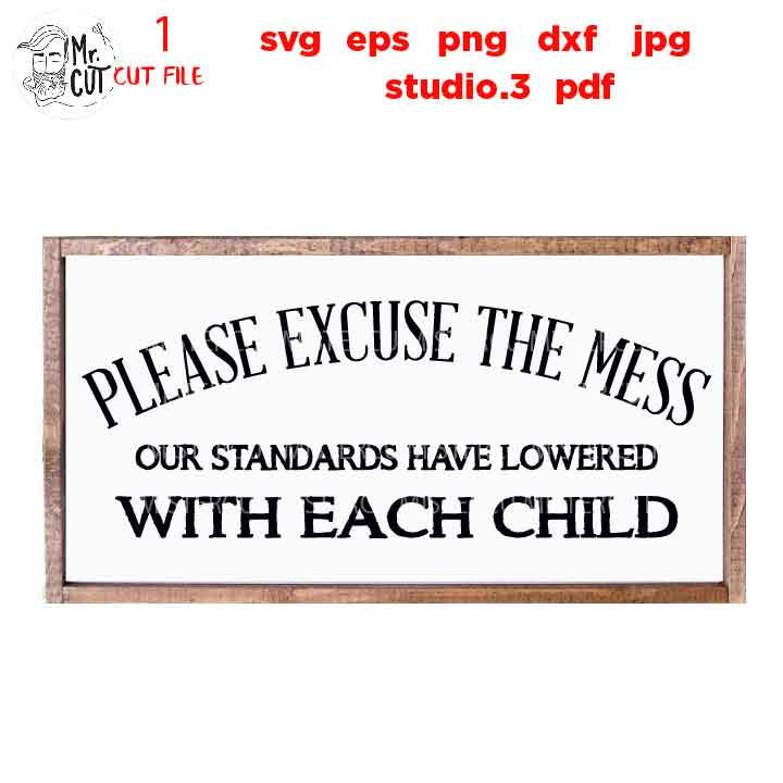 Please Excuse the Mess SVG Welcome Sign SVG, DXF, jpg mirrored, cut file, Front Door Sign Svg Farmhouse Sign Svg Funny Home svg, children