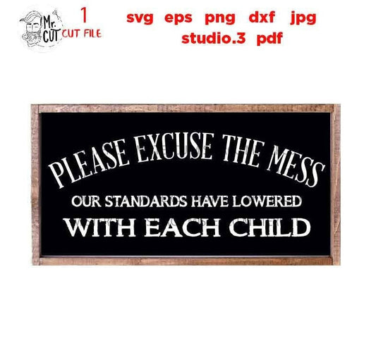 Please Excuse the Mess SVG Welcome Sign SVG, DXF, jpg mirrored, cut file, Front Door Sign Svg Farmhouse Sign Svg Funny Home svg, children