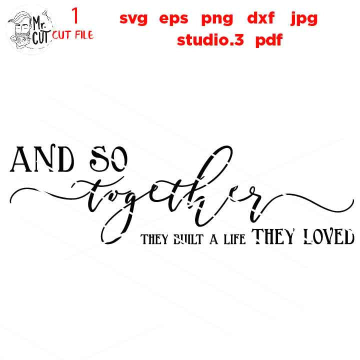 And So Together They Built A Life They Loved, Wedding Sign, Wedding Sign, Bedroom Svg, dxf, cut file, png, jpg mirrored, eps, Honeymoon