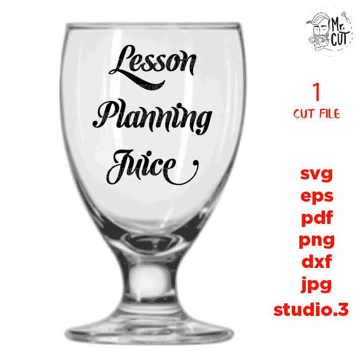 lesson planning juice, Teacher svg, Appreciation svg, funny svgTeacher Shirt, school svg, eps, png, jpg mirrored