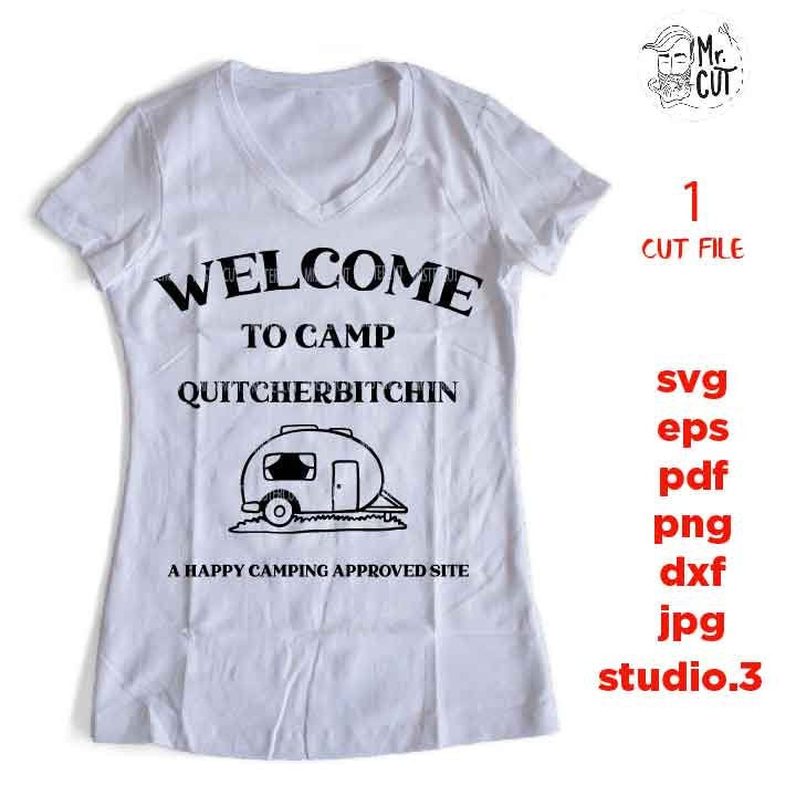 Welcome To Camp Quitcherbitchin SVG, DXF, EpS, jpg mirrored, cut file, Camping cut files, travel trailer svg, summer svg, camping life dxf