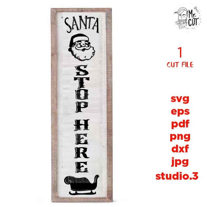 santa stop here svg, Farmhouse Rustic style for front porch, DxF, png, cut file, jpg mirrored, Christmas rustic sign, santa sign svg