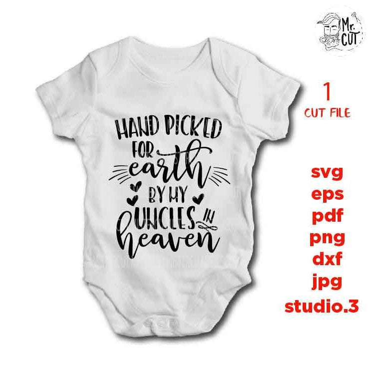 Hand Picked For Earth by my uncles SVG, DXF, jpg reverse, EpS, cut file, Hand Picked Baby shirt design, Newborn SVG, uncles in heaven svg