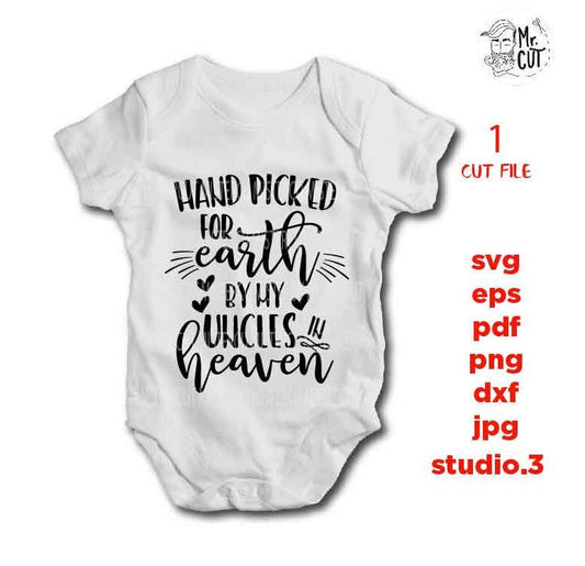 Hand Picked For Earth by my uncles SVG, DXF, jpg reverse, EpS, cut file, Hand Picked Baby shirt design, Newborn SVG, uncles in heaven svg