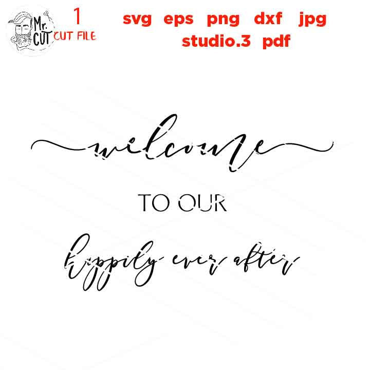 welcome to our happily ever after, Wedding Sign, Wedding Sign, Bedroom Svg, dxf, cut file, png, jpg mirrored, eps, Honeymoon