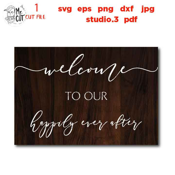 welcome to our happily ever after, Wedding Sign, Wedding Sign, Bedroom Svg, dxf, cut file, png, jpg mirrored, eps, Honeymoon