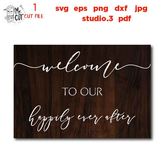 welcome to our happily ever after, Wedding Sign, Wedding Sign, Bedroom Svg, dxf, cut file, png, jpg mirrored, eps, Honeymoon