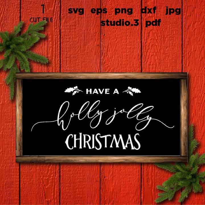 have a holly jolly christmas Svg, Christmas Svg, Holiday Svg, Winter Svg, DxF, EpS, cut file, jpg mirrored, png, christmas dxf,