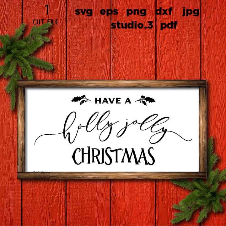 have a holly jolly christmas Svg, Christmas Svg, Holiday Svg, Winter Svg, DxF, EpS, cut file, jpg mirrored, png, christmas dxf,