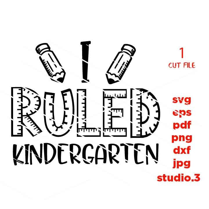 I ruled KINDERGARTEN SVG cut file, back to School svg, first day of school, last day of school SVG, DxF, EpS, cut file, jpg transfer