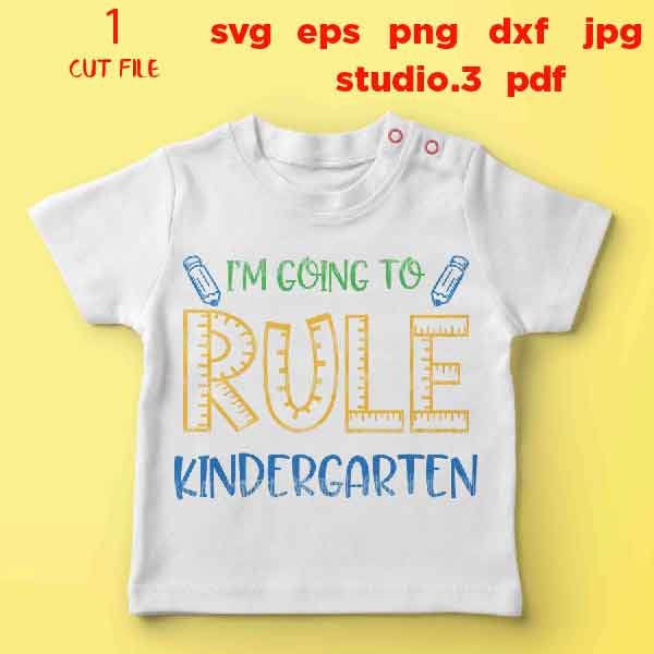 I'm going to rule KINDERGARTEN SVG cut file, back to School svg, first day of school, last day of school SVG, DxF, EpS, cut file, png