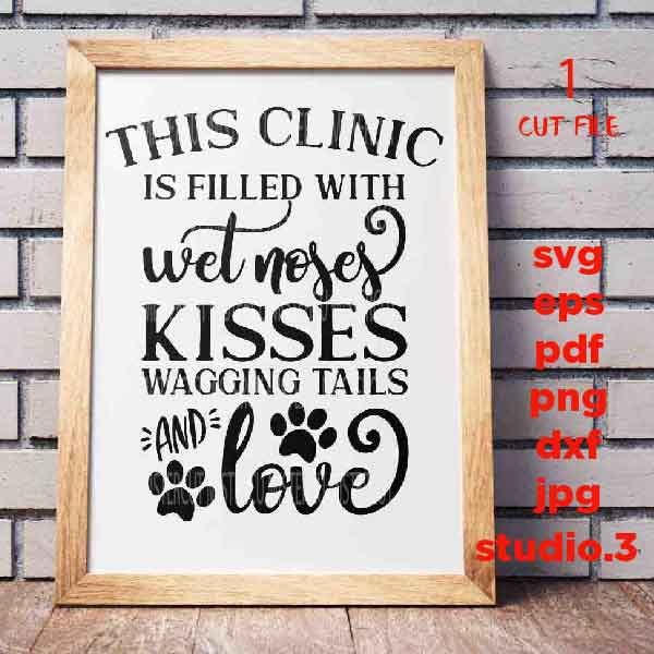 This clinic is Filled with Wet Nose svg, dxf, jpg, cut file, Dog svg, Dog sign svg, Dog Lover, sign svg, cricut, silhouette, pet love