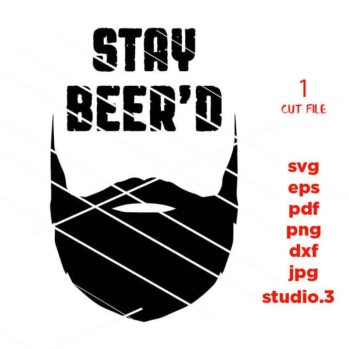 Stay beer' d svg, Beard Svg, beer Svg, Bearded Dad SVG, eps, png, jpg transfer, cut file Gifts for Dad, beard dxf