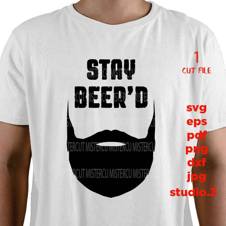 Stay beer' d svg, Beard Svg, beer Svg, Bearded Dad SVG, eps, png, jpg transfer, cut file Gifts for Dad, beard dxf