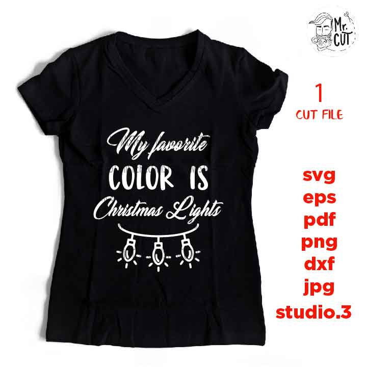 my favorite color is christmas lights Svg, Christmas t shirt svg, DxF, EpS, cut file, jpg mirrored, png, christmas dxf, christmas light svg