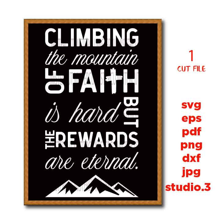 climbing the mountain of faith svg, faith svg, faith sign SVG, PNG, Dxf, jpg, eps, Cut File, mountain svg, christian saying, dxf files