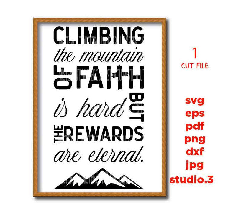 climbing the mountain of faith svg, faith svg, faith sign SVG, PNG, Dxf, jpg, eps, Cut File, mountain svg, christian saying, dxf files