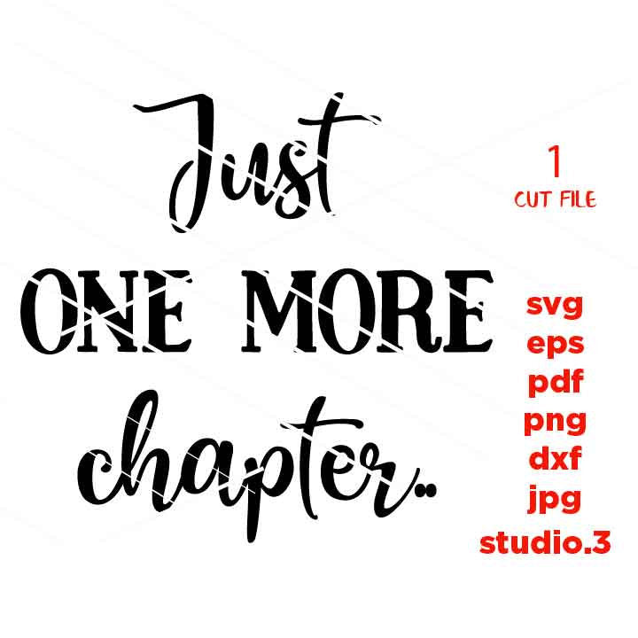 just one more chapter svg, teacher svg, reading svg, book lover, librarian svg, book nerd svg, pillow svg, eps, png, jpg mirrored, cut file