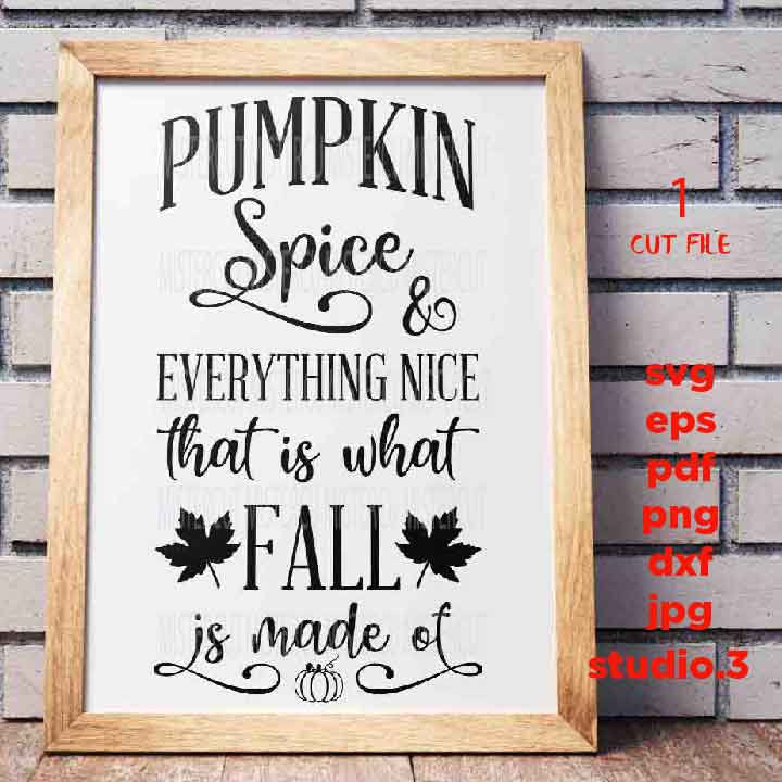 Pumpkin Spice and Everything Nice svg, DxF, EpS, cut file, jpg mirrored, fall sign svg, Pumpkin Spice Sign svg, Fall svg, Farmhouse Style