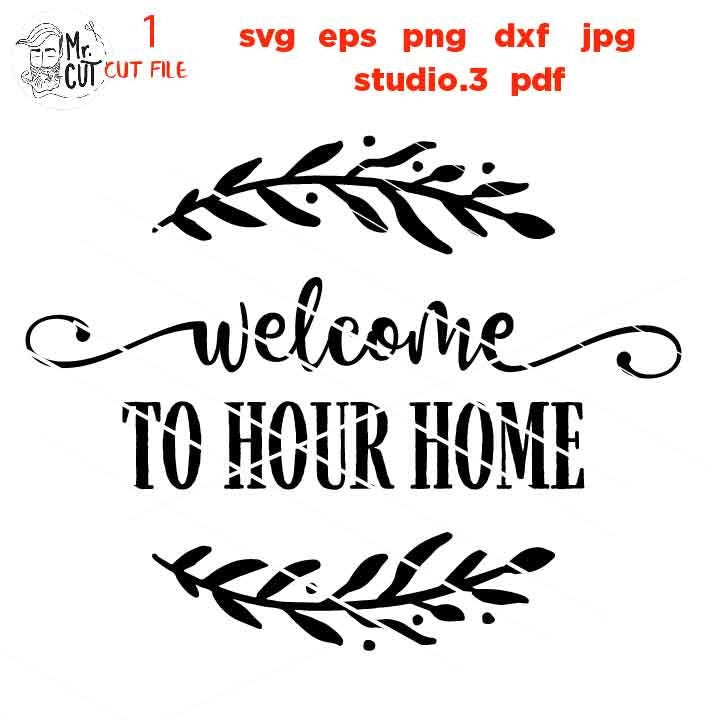 welcome to our Home svg, Farmhouse Home svg, DxF, EpS, cut file, png, jpg mirrored, Farmhouse SVG, home sign svg, home dxf, welcome svg