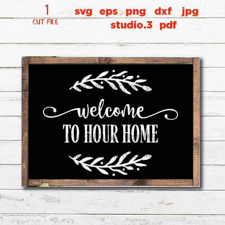 welcome to our Home svg, Farmhouse Home svg, DxF, EpS, cut file, png, jpg mirrored, Farmhouse SVG, home sign svg, home dxf, welcome svg