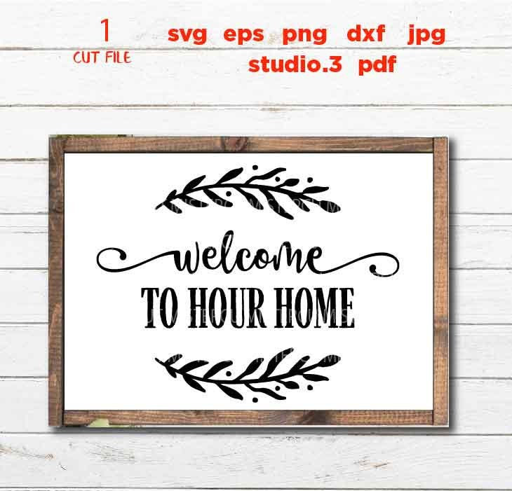 welcome to our Home svg, Farmhouse Home svg, DxF, EpS, cut file, png, jpg mirrored, Farmhouse SVG, home sign svg, home dxf, welcome svg