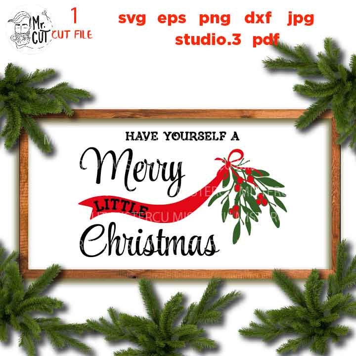 have yourself a merry little Christmas Svg, Rustic Christmas, Home Decor and Farmhouse Wall DxF, EpS, cut file, jpg mirrored, png