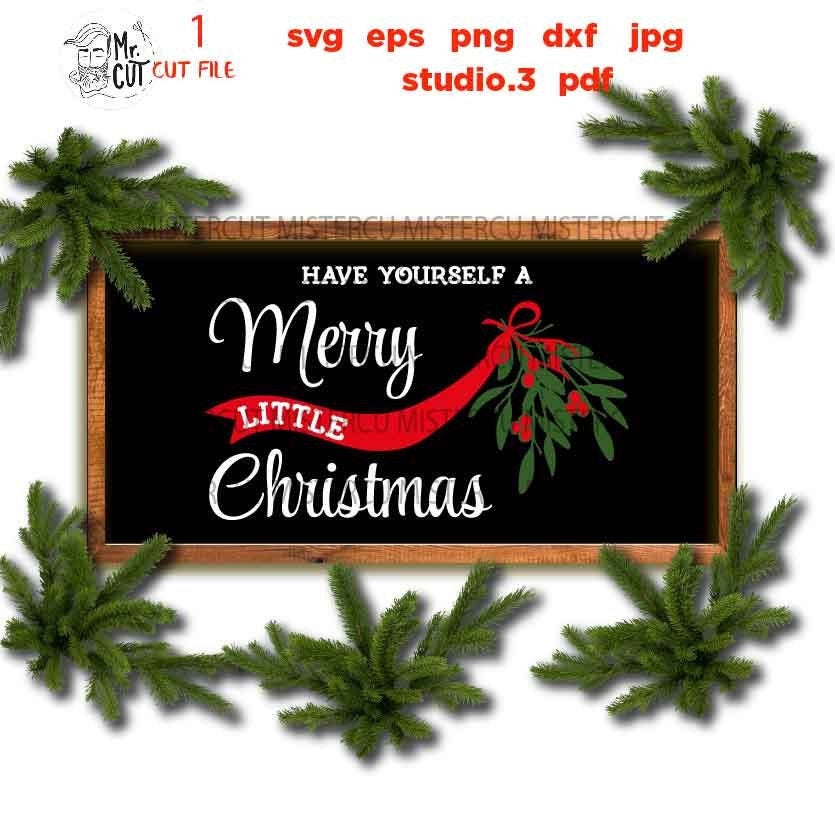 have yourself a merry little Christmas Svg, Rustic Christmas, Home Decor and Farmhouse Wall DxF, EpS, cut file, jpg mirrored, png