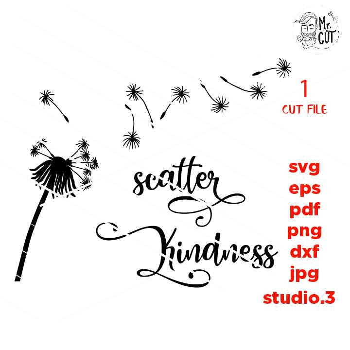 Scatter Kindness, Kindness Printable, Scatter Seeds of Kindness svg, Kindness Cut File, Farmhouse svg, DXF, EpS, jpg mirrored, cut file