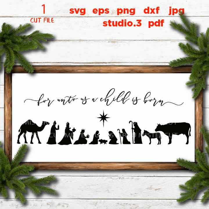 For Unto Us A Child is Born SVG, DxF, EpS, pdf, cut file, jpg mirrored, png, Nativity scene sign, Farmhouse Christmas File, christmas svg