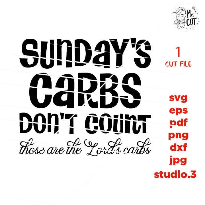 Sunday's Carbs Don't Count Those Are The Lord's Carbs, SVG, DXF, EpS, jpg reverse, cut file,  Food Humor svg, Funny svg, Food Lover Gift