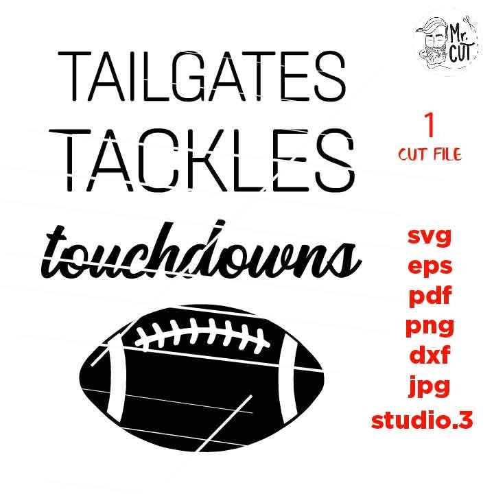 Tailgates Tackles Touchdowns svg , sports SVG, PNG, Dxf, eps, mirrored jpg, football svg, mom, football t shirt,