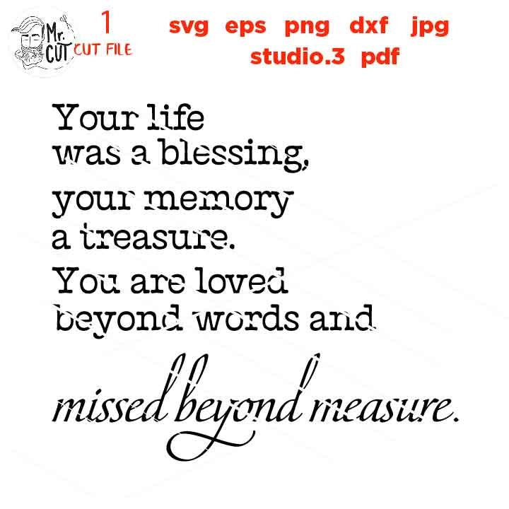 Your Life was a Blessing Your Memory a Treasure Svg, Sympathy svg, DxF, cut file, png, jpg transfer, miss one svg, Memorial SVG,