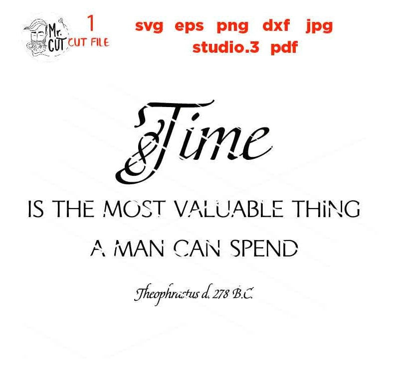 Time is the most valuable thing a man can spend Svg, time svg, DxF, cut file, png, jpg transfer, time sign svg, quote svg, ancient greek