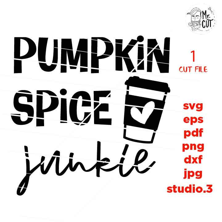 Pumpkin Spice Junkie, Fall SVG, Autumn svg, Thanksgiving svg, Farmhouse, png, jpg transfer, cut file, dxf files